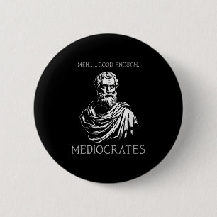 Meh Good Enough Funny Mediocrates Demotivational Q 2 Inch Round Button