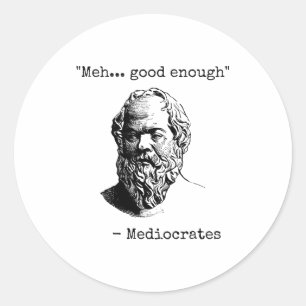 Meh Good Enough Funny Mediocrates Sarcastic Greek Classic Round Sticker