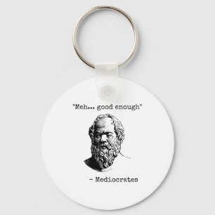 Meh Good Enough Funny Mediocrates Sarcastic Greek Keychain