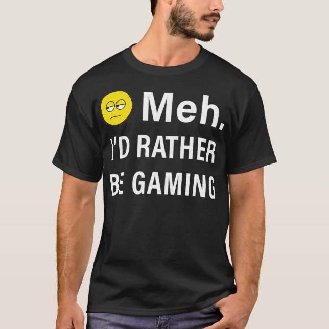 Meh Id Rather Be Gaming Funny Video Game Emoji  T-Shirt (Front)
