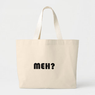 Meh Large Tote Bag