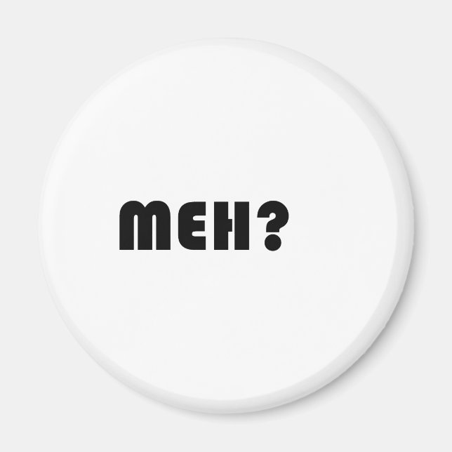 Meh Magnet (Front)