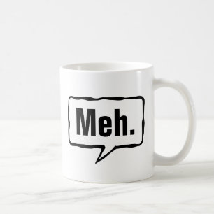 Meh mug   Funny apathy quote for home or office