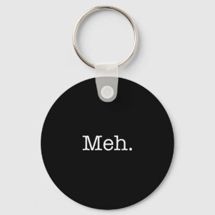 Meh Slang Quote - Cool Quotes Template Keychain