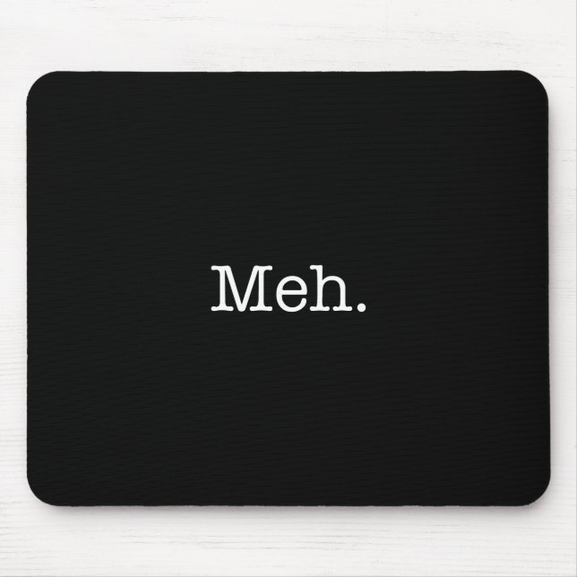 Meh Slang Quote - Cool Quotes Template Mouse Pad (Front)