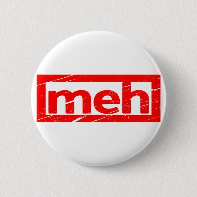 Meh Stamp 2 Inch Round Button (Front)