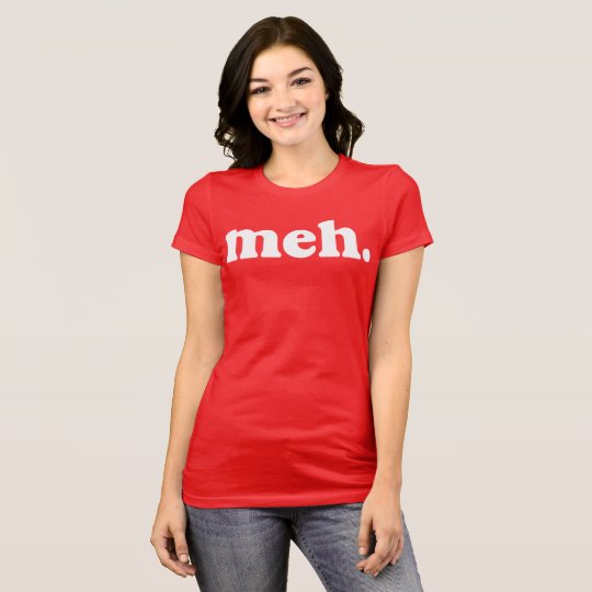meh. T-Shirt