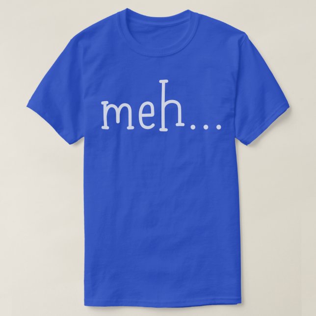 Meh T-Shirt (Design Front)