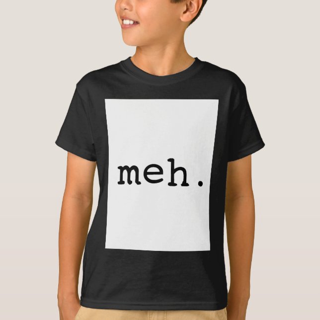 Meh. T-Shirt (Front)