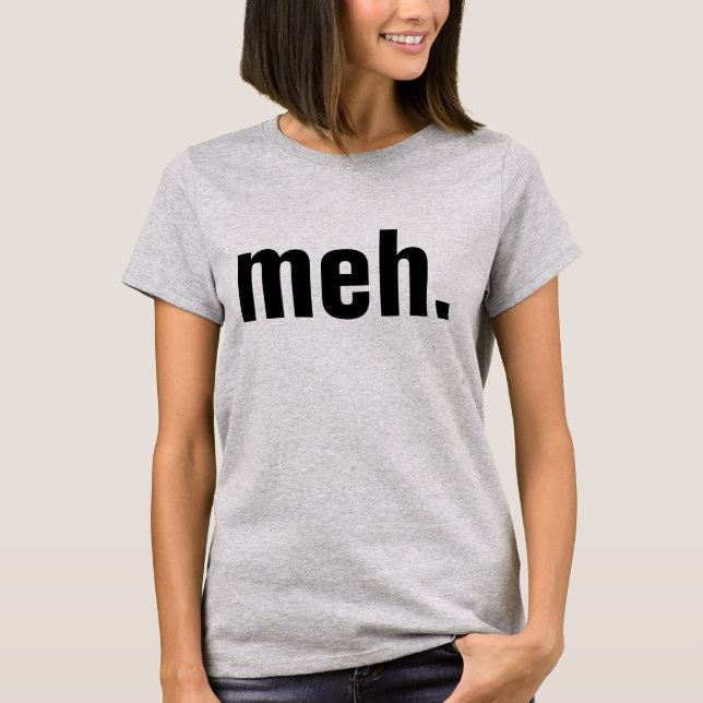 meh T-shirts Funny (Front)