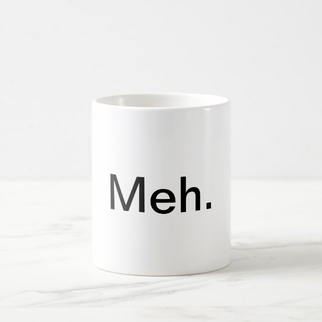 "Meh." Tasse de café (Centre)