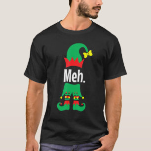Meh The Elf That Could But Chose Not To Fun Ugly C T-Shirt