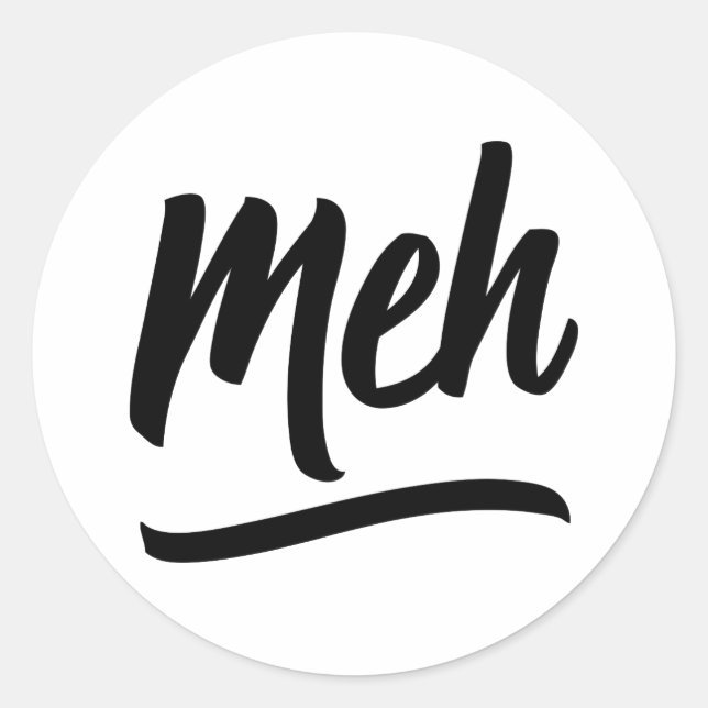 Meh Typography Classic Round Sticker (Front)