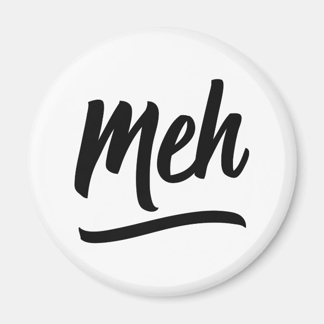 Meh Typography Magnet (Front)