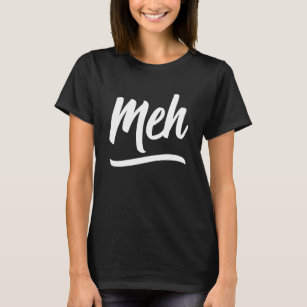 Meh Typography T-Shirt