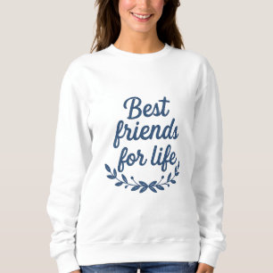 Meilleur Amies Pour La Vie Sweatshirt Femme