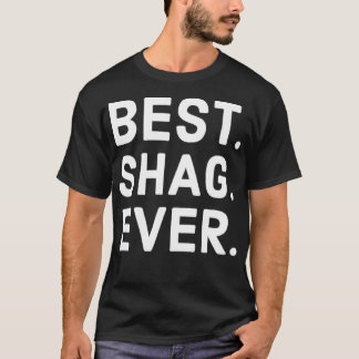 Meilleur. Shag. Jamais. T-shirt classique