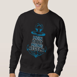 Mein Boot meine Regeln Captain Saying for Boat Dri Sweatshirt