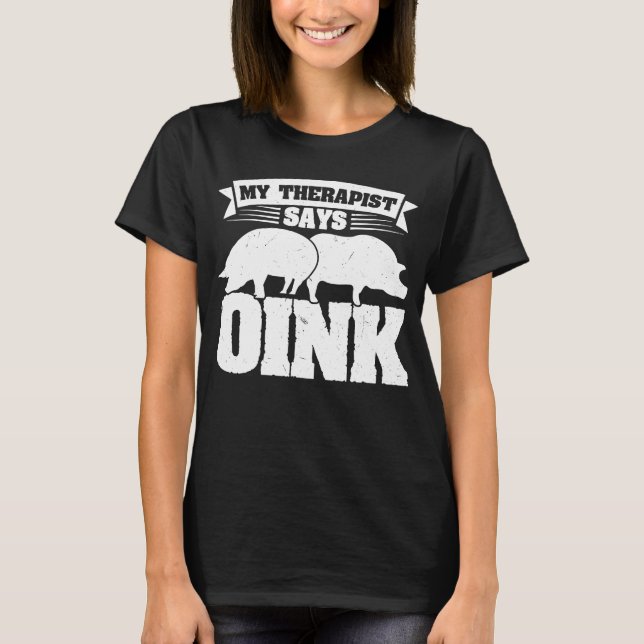 Mein Therapeut says oink Pigs T-Shirt (Front)