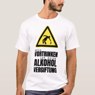 mein vortrinken ist deine alkohol vergiftung beer T-Shirt