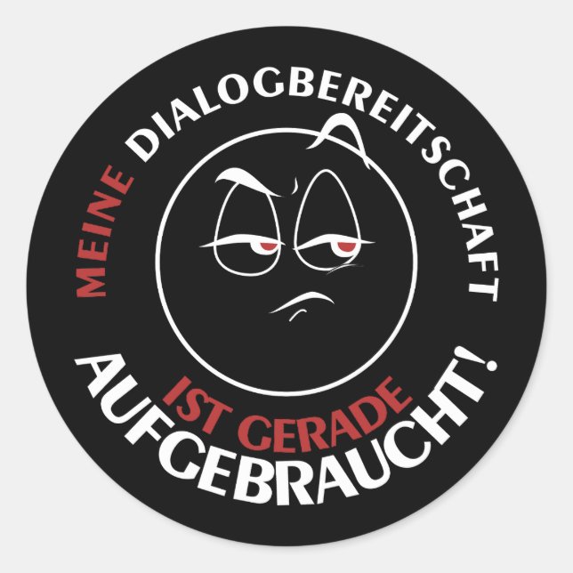 Meine Dialogbereitschaft ist gerade aufgebraucht! Classic Round Sticker (Front)