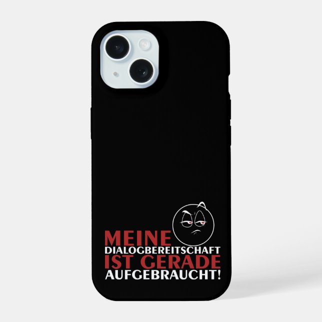 Meine Dialogbereitschaft ist gerade aufgebraucht! iPhone 15 Case (Back)