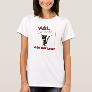 Mel MOL: MEOW OUT LOUD! Womens T-Shirt