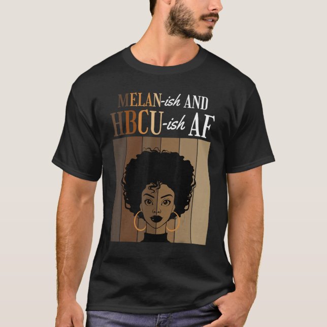 Melan-ish And HBCU-ish AF Historical Black College T-Shirt (Front)