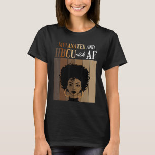 Melanated and HBCU ish AF Historical Black College T-Shirt