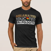 Melanated Educated Unapologetic - Melanin Educated