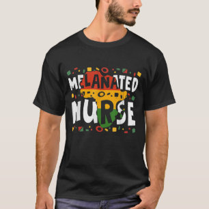 Melanated Nurse Melanin Black African Black Histor T-Shirt