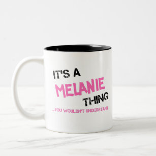 Melanie thing you wouldn't understand name novelty Two-Tone coffee mug