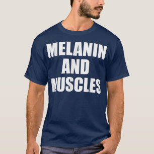 Melanin and Muscles Black is Beautiful Workout Gym T-Shirt