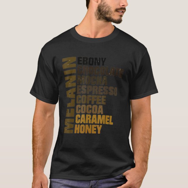 Melanin Ebony Chocolate Mocha Espresso Honey Cocoa T-Shirt (Front)