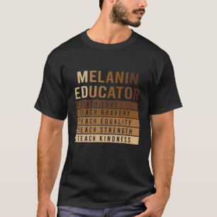 Melanin Educator Teach Live Strength Kindness BHM T-Shirt