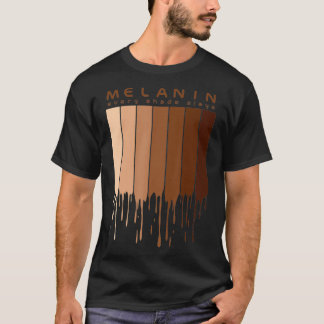 Melanin Every shade slays Afrocentric Gifts  T-Shirt