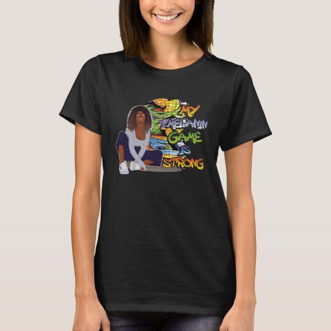 Melanin Game Is Strong Phenomenal Proud Afro Black T-Shirt (Front)