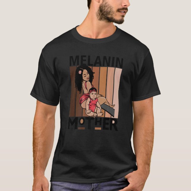 Melanin Mother Brown Skin Girls Mom Black Girl Mag T-Shirt (Front)