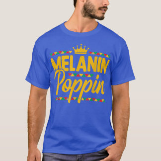 Melanin Poppin African American Pride Black Histor T-Shirt