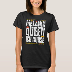 Melanin Queen ICU Nurse Black History Intensive Ca T-Shirt