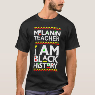 Melanin Teacher I Am Black History College School T-Shirt