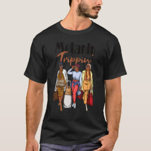 Melanin Trippin' Girls Trip 2022 Black Women Siste T-Shirt