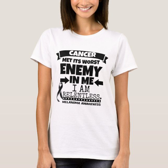 Melanoma Cancer Met Its Worst Enemy in Me T-Shirt (Front)