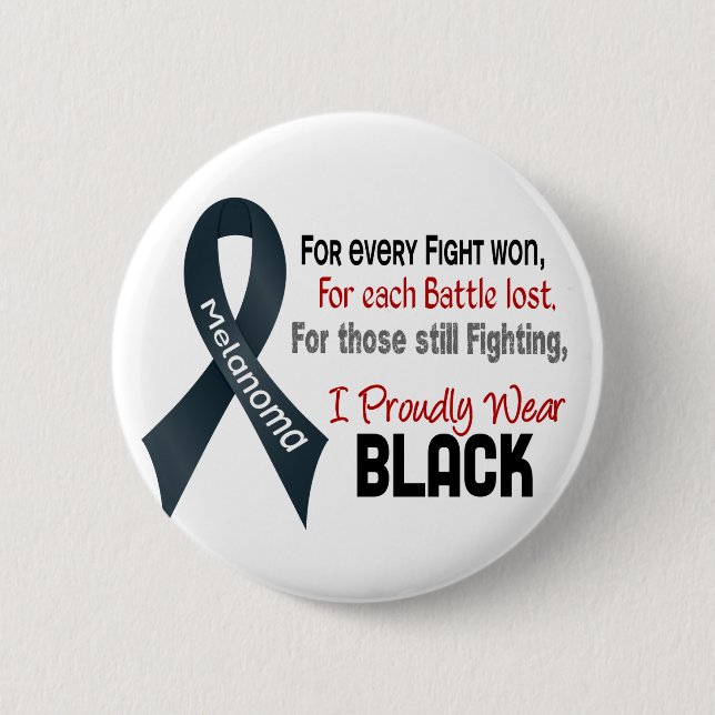 Melanoma For Every…..I Proudly Wear Black 1 2 Inch Round Button (Front)