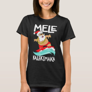 Mele Kalikimaka Hawaiian Christmas Hawaii Surfing  T-Shirt