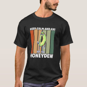 Melon Keep Calm And Eat Honeydew T-Shirt