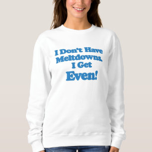 Meltdown Autism Sweatshirt