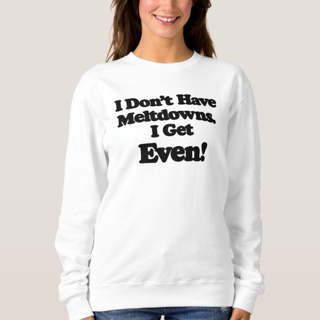 Meltdown Autism Sweatshirt, Funny Gift Sweatshirt (Front)