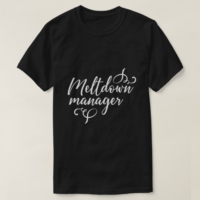 Meltdown Manager T-Shirt (Design Front)