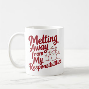 Melting Away From My Responsibilities Snarky Xmas Coffee Mug